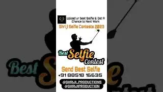 BEST SELFIE CONTEST 2023 .Wtsp- 8851816635  #shrijiproduction #contest #selfiecontest #selfie
