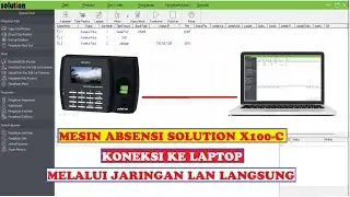 TUTORIAL MESIN ABSENSI SOLUTION X100-C || Koneksi Mesin X100-C ke Laptop Menggunakan Kabel Lan