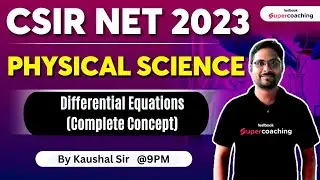 CSIR NET 2023 | Physical Sciences | Differential Equations Complete Concept | Kaushal Sir