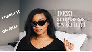 DEZI by Desi Perkins Sunglasses TRY ON HAUL | CHARGE IT & ON READ