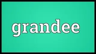 Grandee Meaning