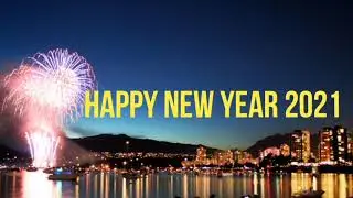 HAPPY NEW YEAR 2021 | VANCOUVER CANADA | FIREWORKS