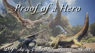 Monster Hunter - Proof of a Hero (DJ sky's orchestral trance remix)
