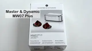 Master & Dynamic MW07 Plus True Wireless Earphones Unboxing