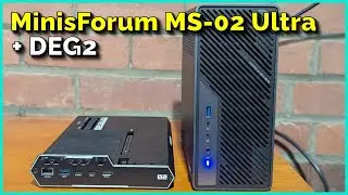 MinisForum MS-02 Ultra & DEG2 - Awesome!