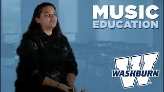 Why Study Music Education at Washburn University? | Student Testimonial