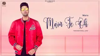 Main Te Oh (Official Video) Waris Hans || New Punjabi Shayari || Rich Vibe Music