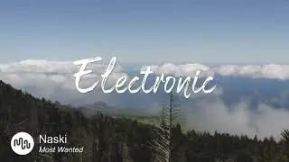Best Serious Electronic Music for Video [ Naski - Most Wanted ]