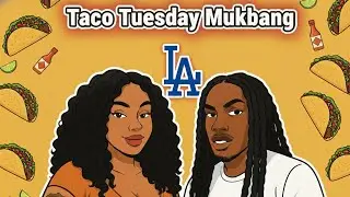 🌮 Taco Tuesday Mukbang With My Fine Shyt 😍🔥 