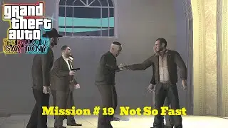 GTA: The Ballad of Gay Tony - Mission #19 - Not So Fast
