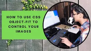 How to use CSS object-fit to control your images