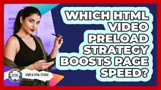 Which HTML Video Preload Strategy Boosts Page Speed? - Simple HTML Studio