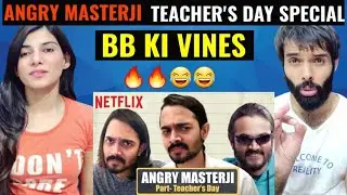 BB Ki Vines | Angry Masterji | Teacher's Day Special | Netflix India | BB KI VINES REACTION VIDEO