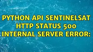 Python API sentinelsat HTTP status 500 Internal Server Error: