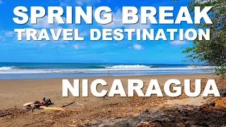 SPRING BREAK TRAVEL DESTINATION: NICARAGUA