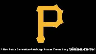 A New Pirate Generation-Pittsburgh Pirates Theme Song (Instrumental Version)