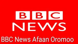 oduu addaa bbc afaan oromo