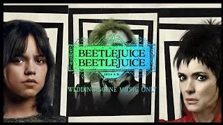 Beetlejuice Beetlejuice (2024) Wedding Scene Music Only 4K
