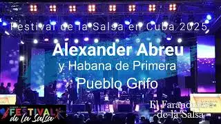 Festival de la Salsa en Cuba 2025   Alexander Abreu y Habana de Primera   Pueblo Grifo