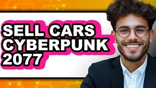 How to Sell Cars Cyberpunk 2077 (Only Way)