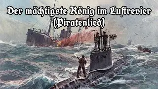 Der m&auml;chtigste K&ouml;nig im Luftrevier [Deutsches Marinelied der U-Boot Besatzung im 1WK][+Liedtext]