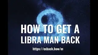 How To Get a Libra Man Back ♎ After Break Up 💔? HOW TO WIN BACK A LIBRA MAN?