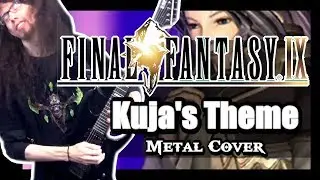 Final Fantasy IX - KUJA'S THEME || Metal Cover by ToxicxEternity