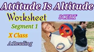 Attitude Is Altitude worksheet segment1 ll SCERT ll X class, A:Reading