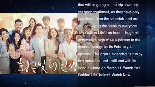 &ldquo;My Golden Life&rdquo; Cast And Crew To Celebrate Drama&rsquo;s Success With Vacation