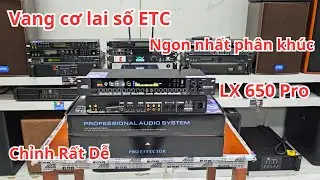 Vang cơ lai số hot nhất nh&agrave; ETC LX650 Pro ngon từ tiếng nhạc đến EFF