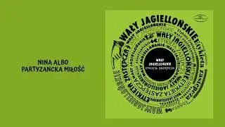 Wały Jagiellońskie - Nina albo partyzancka miłość [Official Audio]