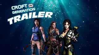 Trailer Croft Generation TV