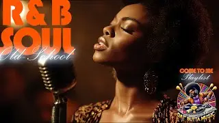 Relaxing Old School R&B Soul | Come to Me – Soul Healing & Night Vibes