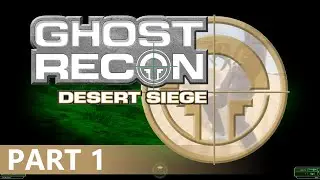 Ghost Recon: Desert Siege - A Playthrough, Part 1
