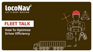 Fleet Talk - How to Optimize Driver Efficiency