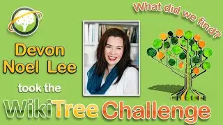 WikiTree Challenge (2021) feat Devon Noel Lee & Nathan Dylan Goodwin