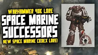 NEW 40K Lore! Space Marine Successor Chapters!