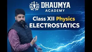 Class XII Physics Lecture - Electrostatics Pt. 2 | Dhaumya Academy
