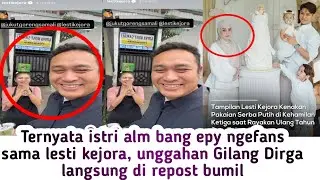 TERNYATA ISTRI ALM EPY NGEFANS SAMA LESTI, GILANG DIRGA KATAKAN INI DAN BUMIL LANGSUNG UNGGAH INI