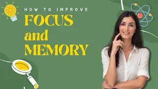 HOW TO IMPROVE FOCUS & MEMORY NATURALLY (BACKED BY SCIENCE!)