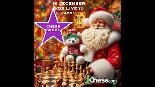 CHESS SKOOL XMAS 2025 EDITION-MASTER CHESS CLASS