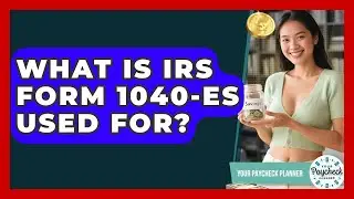 What Is IRS Form 1040-ES Used For? - Your Paycheck Planner