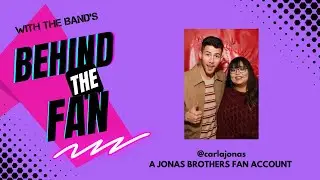 Behind the Fan - S1:E7 @carlajonas - Jonas Brothers Superfan