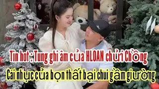 Tin hot : Tung ghi &acirc;m HLOAN chửi chồng . C&aacute;i nhục của bọn chui gầm giường