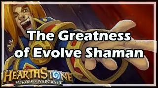 [Hearthstone] The Greatness of Evolve Shaman