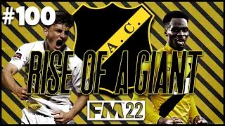 RISE OF A GIANT | FM22 | PART 100 | TRANSFER SPECIAL! | NAC BREDA | Football Manager 2022