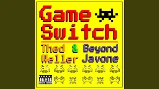 Game Switch (feat. Beyond Javone)