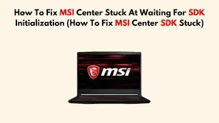 Как исправить зависание MSI Center при ожидании инициализации SDK (Как исправить зависание MSI Ce...