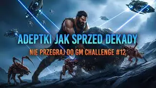 Adeptki jak sprzed dekady Nie przegraj do GM Challenge 12