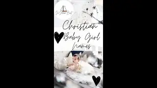 UNIQUE CHRISTIAN BABY GIRL NAMES WITH MEANING | LATEST & MODERN  @dedreamboat